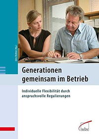 Generationen gemeinsam im Betrieb: individuelle Flexibilität durch anspruchsvolle Regulierungen