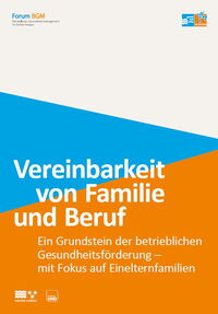Vereinbarkeit von Familie und Beruf: Ein Grundstein der betrieblichen Gesundheitsförderung - mit Fokus auf Einelternfamilien