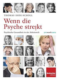 Wenn die Psyche streikt - Psychische Gesundheit in der Arbeitsweilt