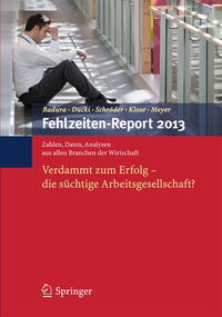 Fehlzeiten-Report 2013: Verdammt zum Erfolg - Die süchtige Arbeitsgesellschaft?