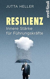 Resilienz: Innere Stärke für Führungskräfte