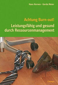 Achtung Burn-out! Leistungsfähig und gesund durch Ressourcenmanagement