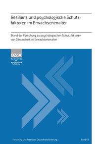 Resilienz und psychologische Schutzfaktoren im Erwachsenenalter – Stand der Forschung zu psychologischen Schutzfaktoren von Gesundheit im Erwachsenenalter