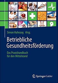 Betriebliche Gesundheitsförderung: Das Praxishandbuch für den Mittelstand